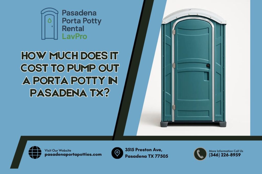 How Much Does It Cost To Pump Out A Porta Potty in Pasadena TX